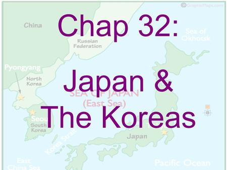 Chap 32: Japan & The Koreas. I.Japan: The Land of the Rising Sun.