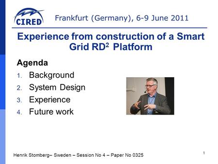 Frankfurt (Germany), 6-9 June 2011 Agenda 1. Background 2. System Design 3. Experience 4. Future work Henrik Stomberg– Sweden – Session No 4 – Paper No.