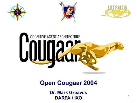 1 Open Cougaar 2004 Dr. Mark Greaves DARPA / IXO.