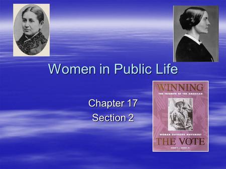 Women in Public Life Chapter 17 Section 2.