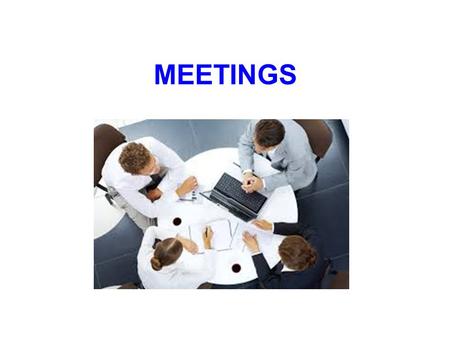 MEETINGS. verb + meeting How many can you think of? call arrange schedule hold cancel postpone (put off) reschedule attend moderate chair +a meeting.