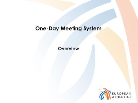 One-Day Meeting System Overview. One-Day Meeting System The following documents are the basis for the update: Conditions for a One-Day Meeting system.