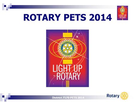 District 7570 PETS 2014 ROTARY PETS 2014. Rotary Database Rick Furr, District IT Chair.