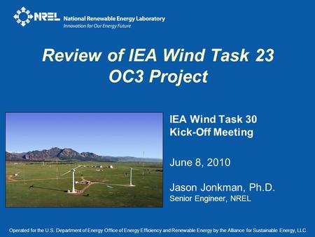 Review of IEA Wind Task 23 OC3 Project Operated for the U.S. Department of Energy Office of Energy Efficiency and Renewable Energy by the Alliance for.