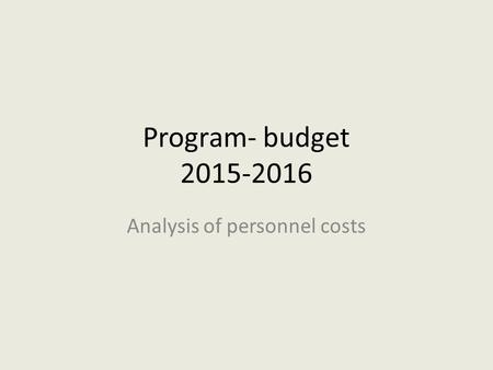 Program- budget 2015-2016 Analysis of personnel costs.