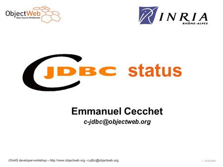 JOnAS developer workshop –  - 1 - 23/02/2004 status Emmanuel Cecchet