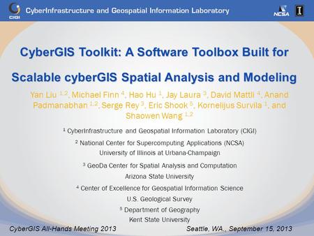 CyberGIS Toolkit: A Software Toolbox Built for Scalable cyberGIS Spatial Analysis and Modeling Yan Liu 1,2, Michael Finn 4, Hao Hu 1, Jay Laura 3, David.