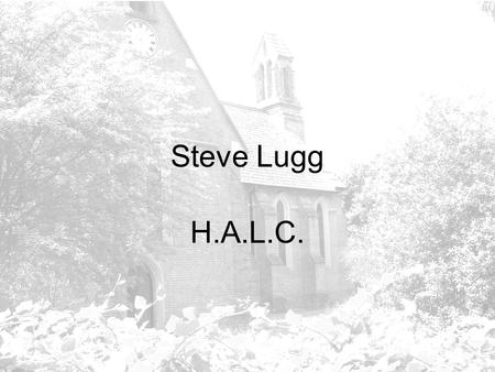 Steve Lugg H.A.L.C.. New and Potential Councillors Presentation.