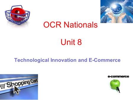 OCR Nationals Technological Innovation and E-Commerce Unit 8.