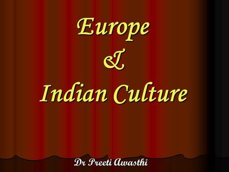 Europe & Indian Culture Dr Preeti Awasthi. Salient features: Introduction Introduction Western Civilization – A study. Western Civilization – A study.