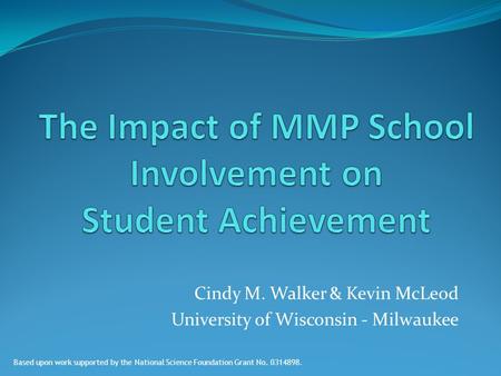 Cindy M. Walker & Kevin McLeod University of Wisconsin - Milwaukee Based upon work supported by the National Science Foundation Grant No. 0314898.