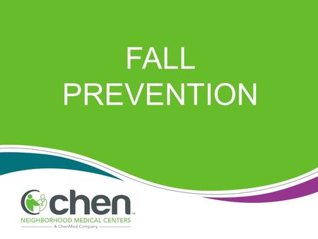 FALL PREVENTION. As we age, the chances of falling and hurting ourselves in the home become more likely. Falls happen for many reasons. There are several.