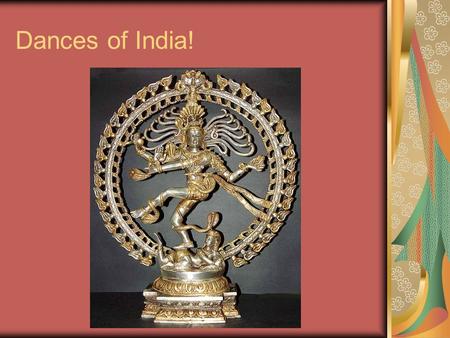 Dances of India!. India Classical Dances of India The Sangeet Natak Akademi currently confers classical status on eight Indian dance forms:[citation.