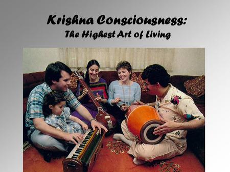 Krishna Consciousness: The Highest Art of Living