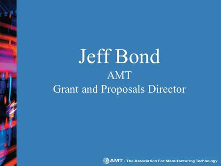 Jeff Bond AMT Grant and Proposals Director. Research Opportunities Reserved for Small Business Reserved for Small Business SMALL BUSINESS INNOVATION RESEARCH.
