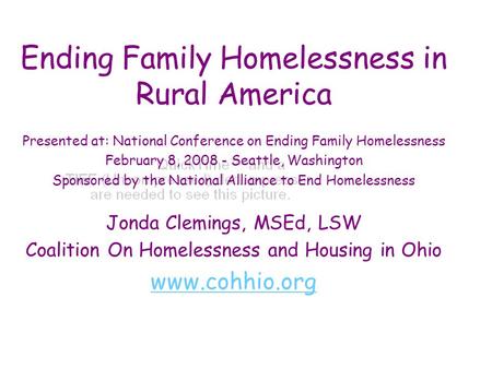 Ending Family Homelessness in Rural America Presented at: National Conference on Ending Family Homelessness February 8, 2008 - Seattle, Washington Sponsored.