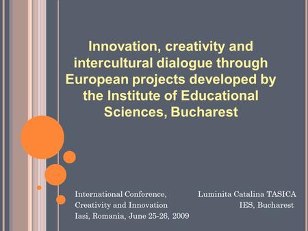 Innovation, creativity and intercultural dialogue through European projects developed by the Institute of Educational Sciences, Bucharest International.