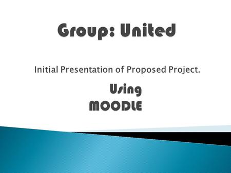 Group: United Initial Presentation of Proposed Project.