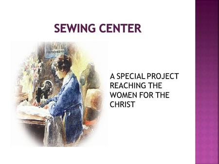 A SPECIAL PROJECT REACHING THE WOMEN FOR THE CHRIST.