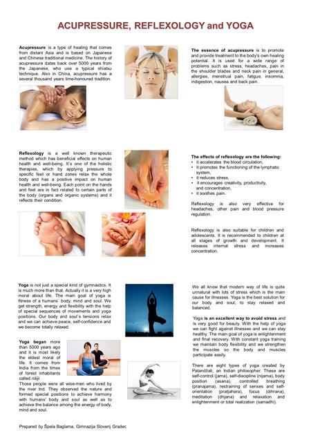 ACUPRESSURE, REFLEXOLOGY and YOGA Acupressure is a type of healing that comes from distant Asia and is based on Japanese and Chinese traditional medicine.
