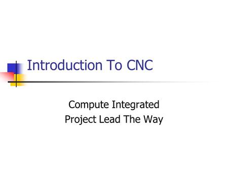 Introduction To CNC Compute Integrated Project Lead The Way.