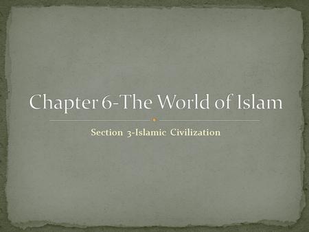Section 3-Islamic Civilization Click the mouse button or press the Space Bar to display the information. Islamic Civilization An extensive trade network.