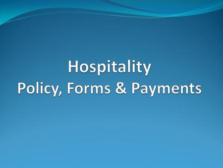 Hospitality Payment or Reimbursement of Expenses Source: CSU Policy Number 1301.00 Revised: December 15, 2011