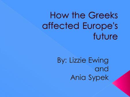  Throughout history, the Greeks have had an everlasting impact on European society. Ancient Grecian empires paved the way for Europe’s future in several.