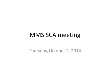 MMS SCA meeting Thursday, October 2, 2014.