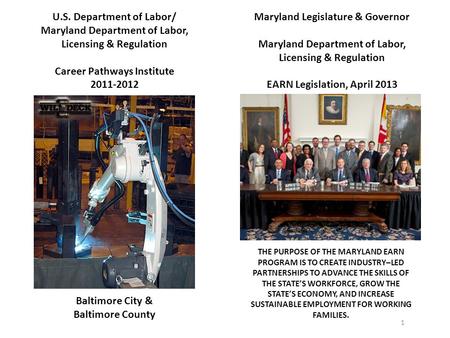 1 U.S. Department of Labor/ Maryland Department of Labor, Licensing & Regulation Career Pathways Institute 2011-2012 Baltimore City & Baltimore County.