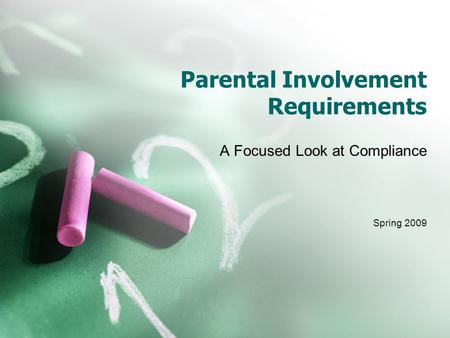 Parental Involvement Requirements A Focused Look at Compliance Spring 2009.