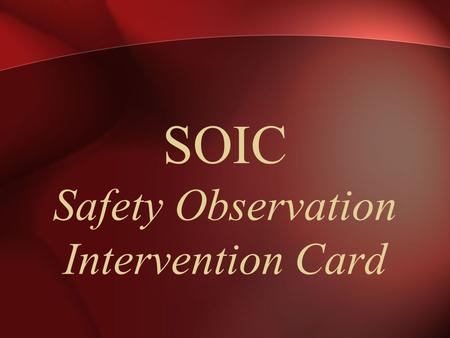 SOIC Safety Observation Intervention Card.  Fill in all shaded areas, supply leading zeros if needed, such as: Date: 021012  Each employee is to use.