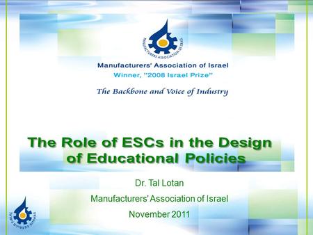 Dr. Tal Lotan Manufacturers' Association of Israel November 2011.