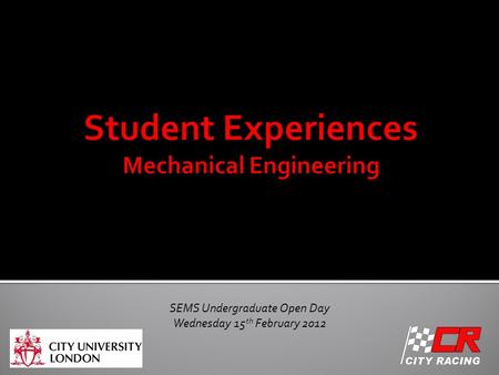 SEMS Undergraduate Open Day Wednesday 15 th February 2012.
