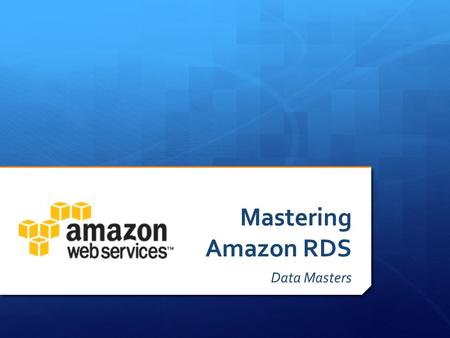 Mastering Amazon RDS Data Masters. Special Thanks To… Miami Innovation Center for Entrepreneurship www.startup-miami.com/mice.