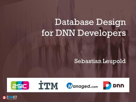 Database Design for DNN Developers Sebastian Leupold.