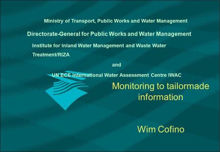 Institute for Inland Water Management and Waste Water Treatment/RIZA and UN ECE International Water Assessment Centre IWAC Directorate-General for Public.