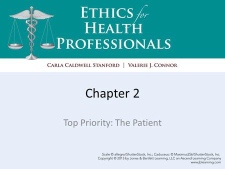 Chapter 2 Top Priority: The Patient. Learning Objectives The healthcare professional, both as a professional and as a healthcare consumer. RED: respect,