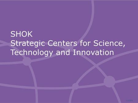 SHOK Strategic Centers for Science, Technology and Innovation 1.11.2012.