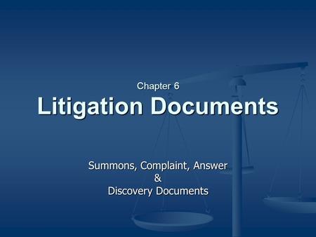Chapter 6 Litigation Documents Summons, Complaint, Answer & Discovery Documents.