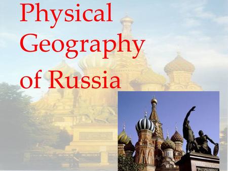 Physical Geography of Russia. Globalization & Diversity: Rowntree, Lewis, Price, Wyckoff 2 Russia Where is it?