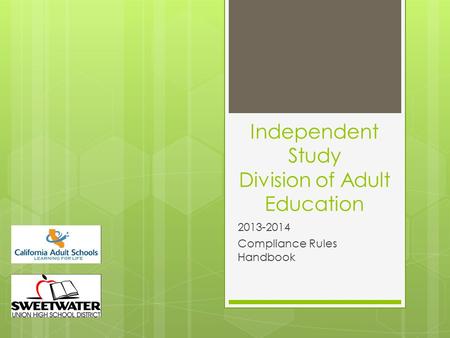 Independent Study Division of Adult Education 2013-2014 Compliance Rules Handbook.