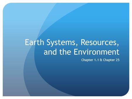 Earth Systems, Resources, and the Environment