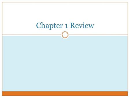 Chapter 1 Review.