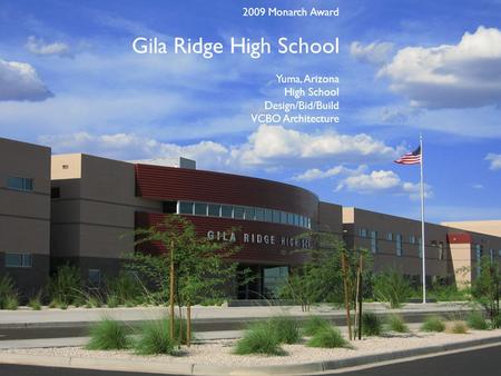 Gila Ridge High School 2009 Monarch Award Yuma, Arizona High School