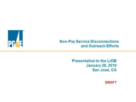 Non-Pay Service Disconnections and Outreach Efforts Presentation to the LIOB January 26, 2010 San José, CA DRAFT.