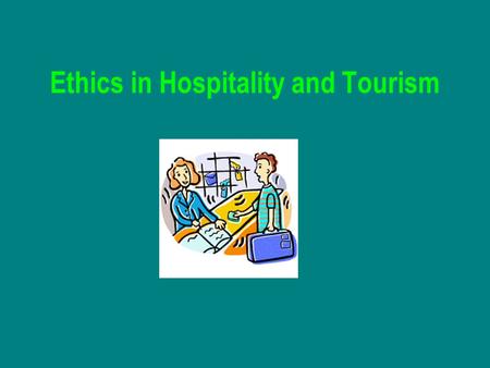 Ethics in Hospitality and Tourism