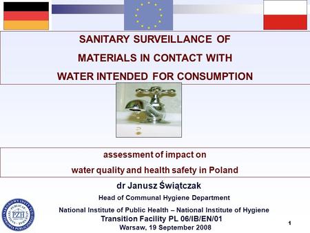 1 SANITARY SURVEILLANCE OF MATERIALS IN CONTACT WITH WATER INTENDED FOR CONSUMPTION assessment of impact on water quality and health safety in Poland dr.
