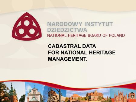 CADASTRAL DATA FOR NATIONAL HERITAGE MANAGEMENT..