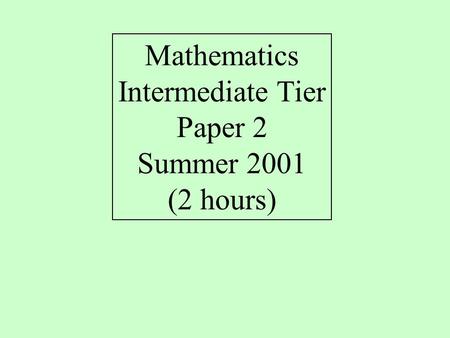 Mathematics Intermediate Tier Paper 2 Summer 2001 (2 hours)